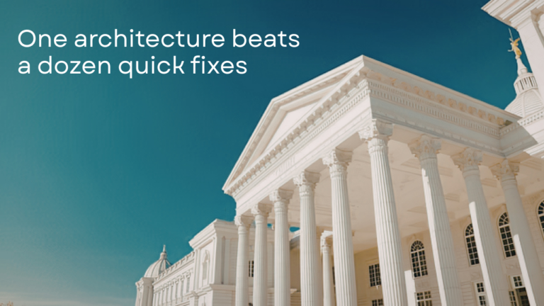 One architecture beats a dozen quick fixes. A greek building in white with a clear blue sky